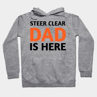 steer clear dad is here Hoodie